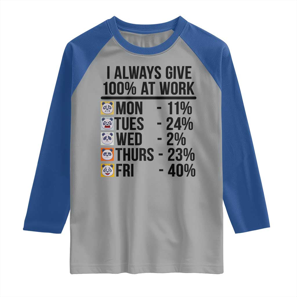 I Always Give 100% At Work Raglan Shirt Funny Panda Office Mood TS12 Sport Gray Royal Print Your Wear