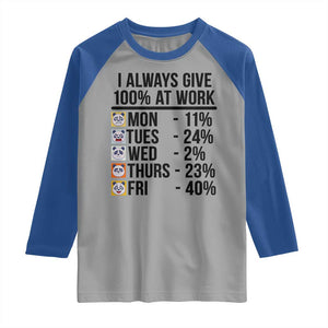 I Always Give 100% At Work Raglan Shirt Funny Panda Office Mood TS12 Sport Gray Royal Print Your Wear