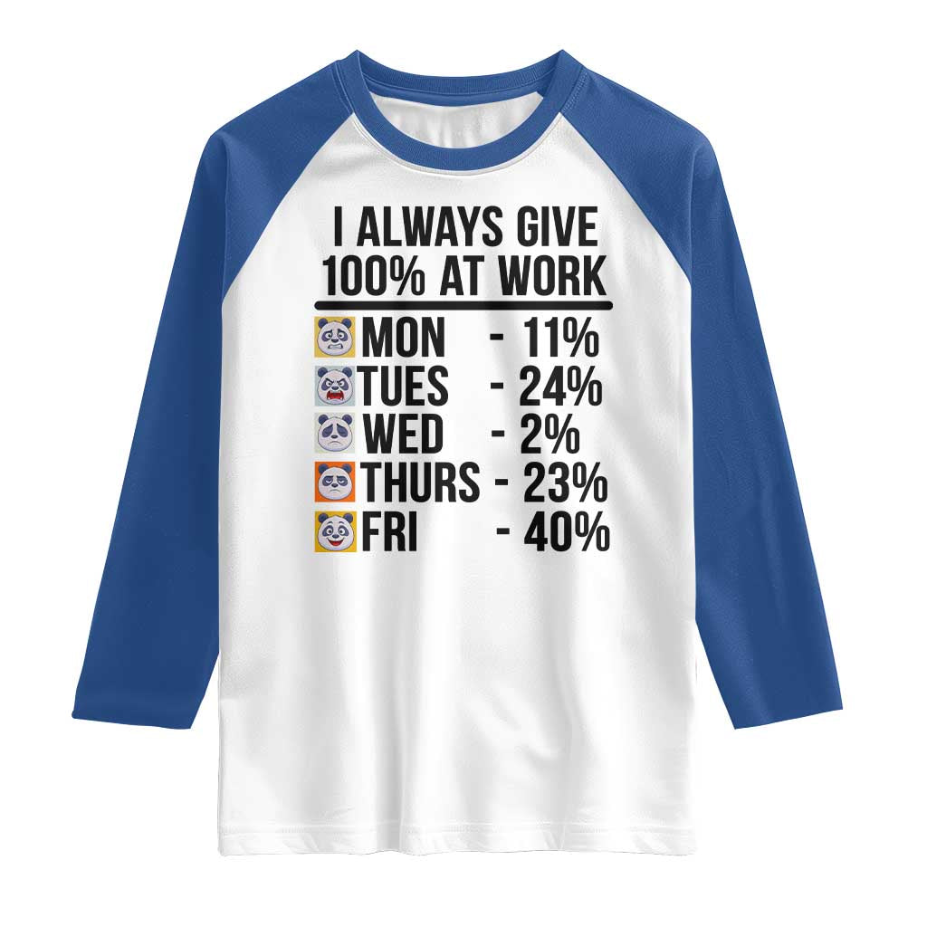 I Always Give 100% At Work Raglan Shirt Funny Panda Office Mood TS12 White Royal Print Your Wear