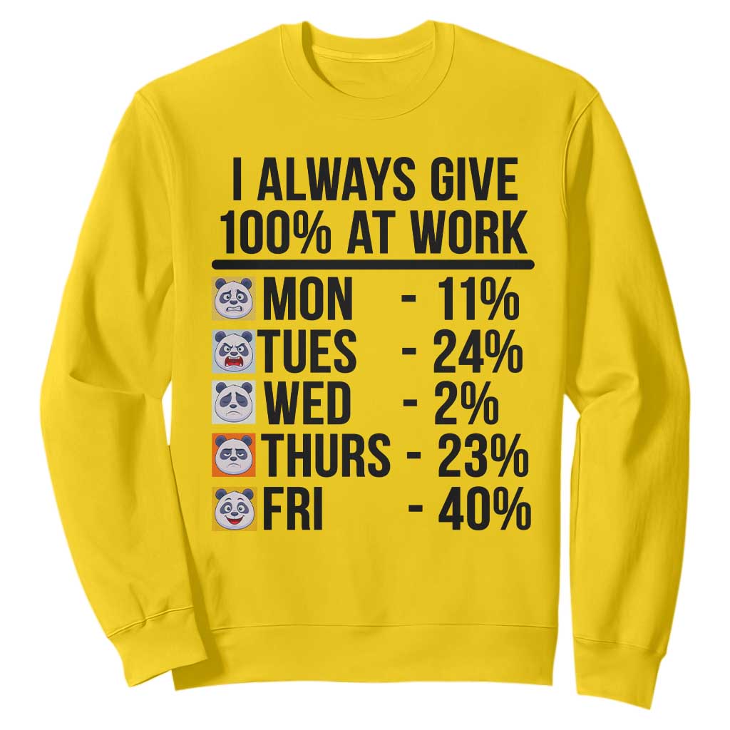 I Always Give 100% At Work Sweatshirt Funny Panda Office Mood TS12 Daisy Print Your Wear