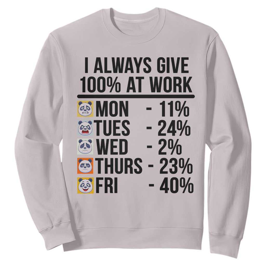 I Always Give 100% At Work Sweatshirt Funny Panda Office Mood TS12 Ice Gray Print Your Wear