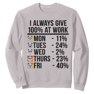 I Always Give 100% At Work Sweatshirt Funny Panda Office Mood TS12 Ice Gray Print Your Wear
