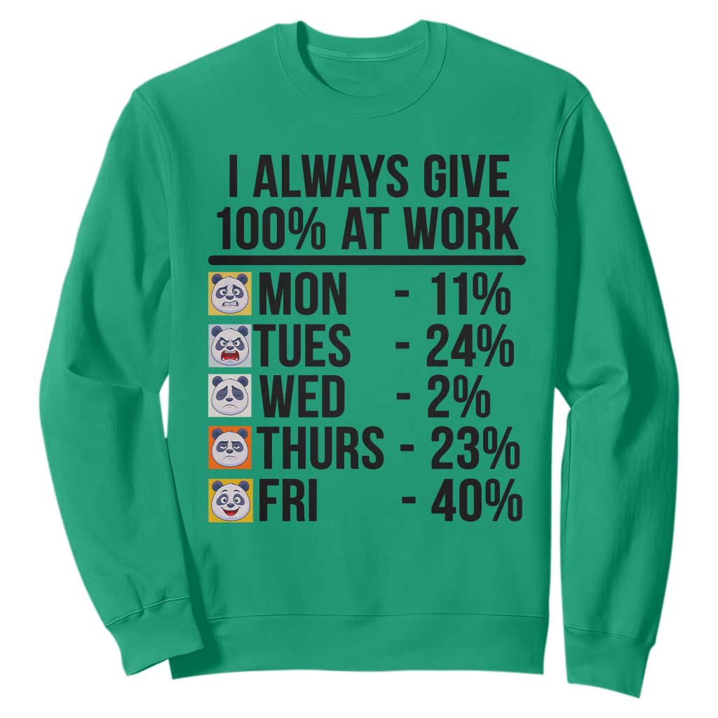 I Always Give 100% At Work Sweatshirt Funny Panda Office Mood TS12 Irish Green Print Your Wear