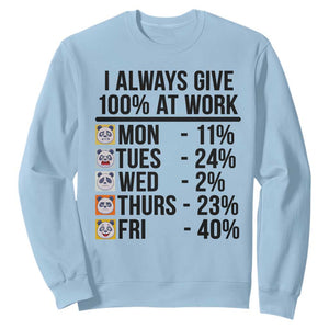 I Always Give 100% At Work Sweatshirt Funny Panda Office Mood TS12 Light Blue Print Your Wear