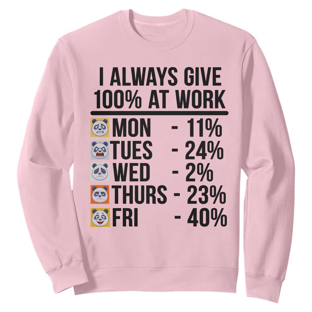 I Always Give 100% At Work Sweatshirt Funny Panda Office Mood TS12 Light Pink Print Your Wear