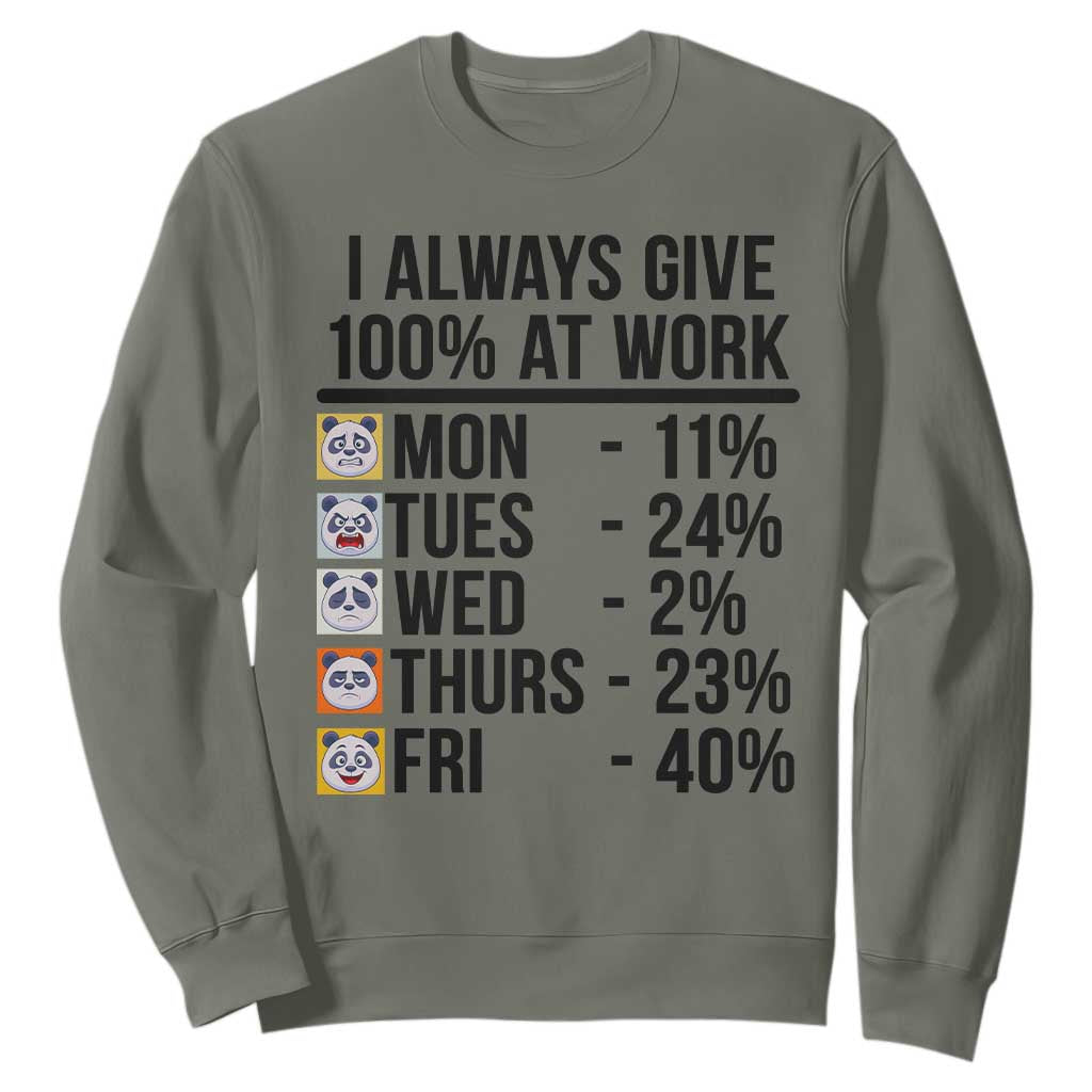 I Always Give 100% At Work Sweatshirt Funny Panda Office Mood TS12 Military Green Print Your Wear