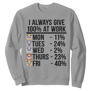 I Always Give 100% At Work Sweatshirt Funny Panda Office Mood TS12 Sport Gray Print Your Wear