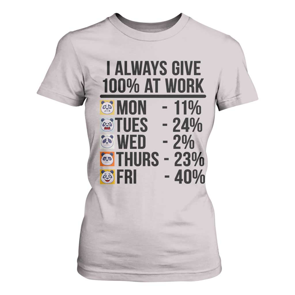 I Always Give 100% At Work T Shirt For Women Funny Panda Office Mood TS12 Ice Gray Print Your Wear