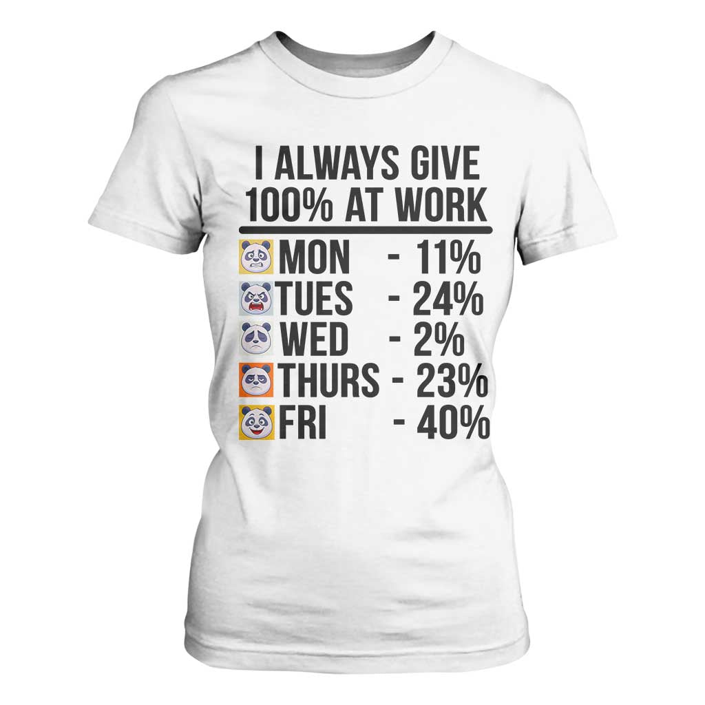 I Always Give 100% At Work T Shirt For Women Funny Panda Office Mood TS12 White Print Your Wear