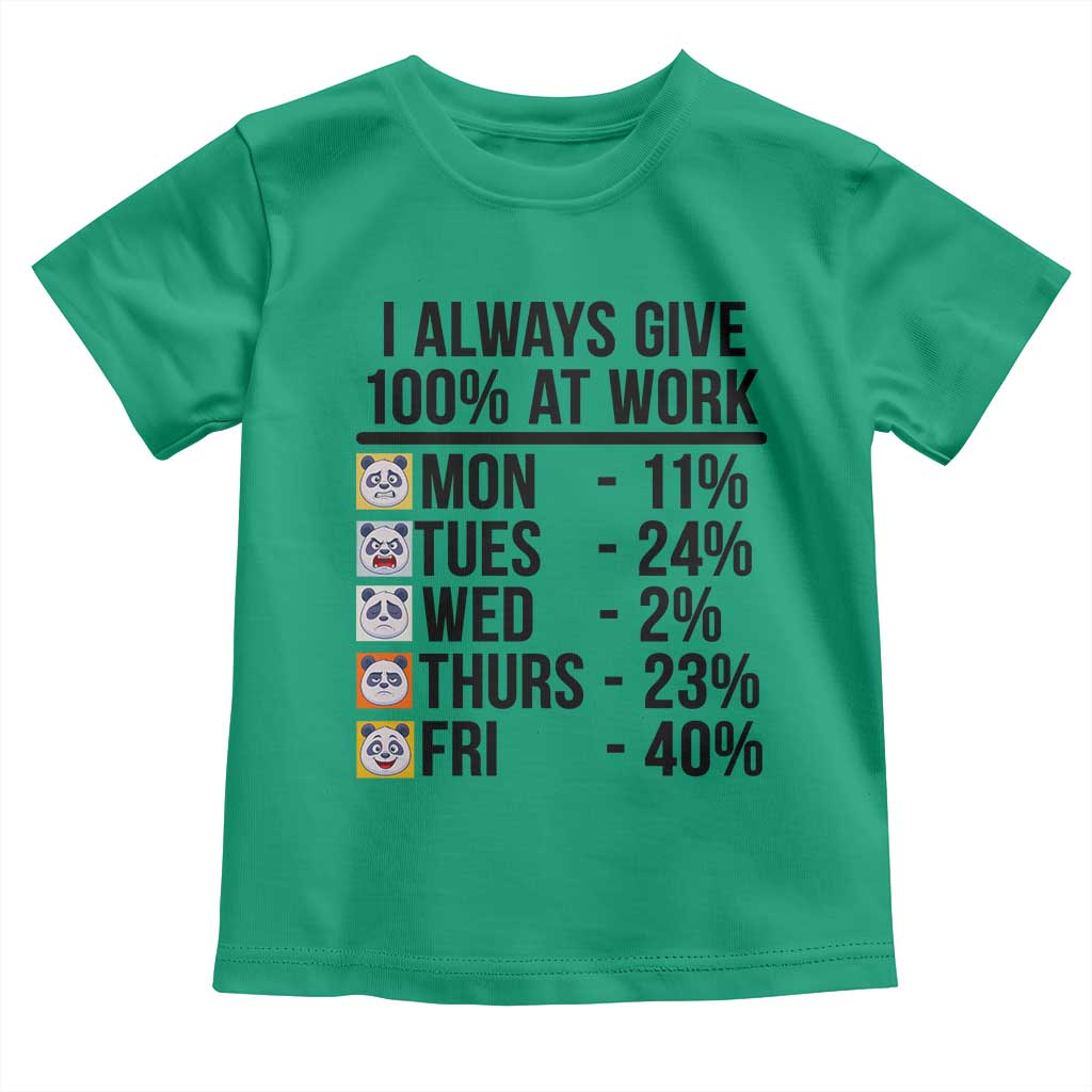 I Always Give 100% At Work Toddler T Shirt Funny Panda Office Mood TS12 Irish Green Print Your Wear