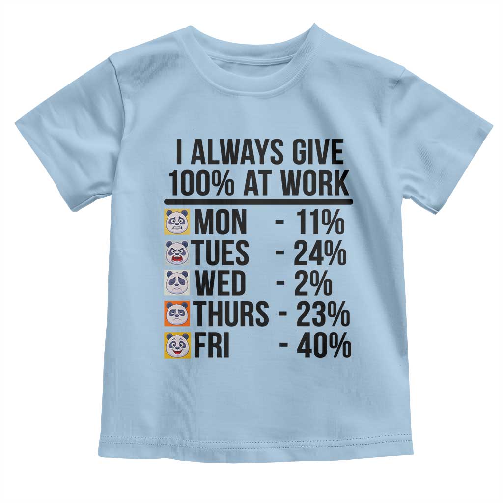 I Always Give 100% At Work Toddler T Shirt Funny Panda Office Mood TS12 Light Blue Print Your Wear