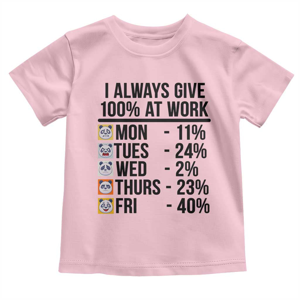 I Always Give 100% At Work Toddler T Shirt Funny Panda Office Mood TS12 Light Pink Print Your Wear