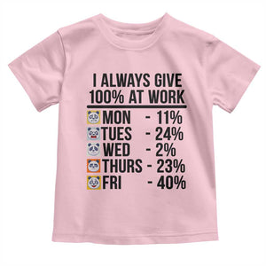 I Always Give 100% At Work Toddler T Shirt Funny Panda Office Mood TS12 Light Pink Print Your Wear