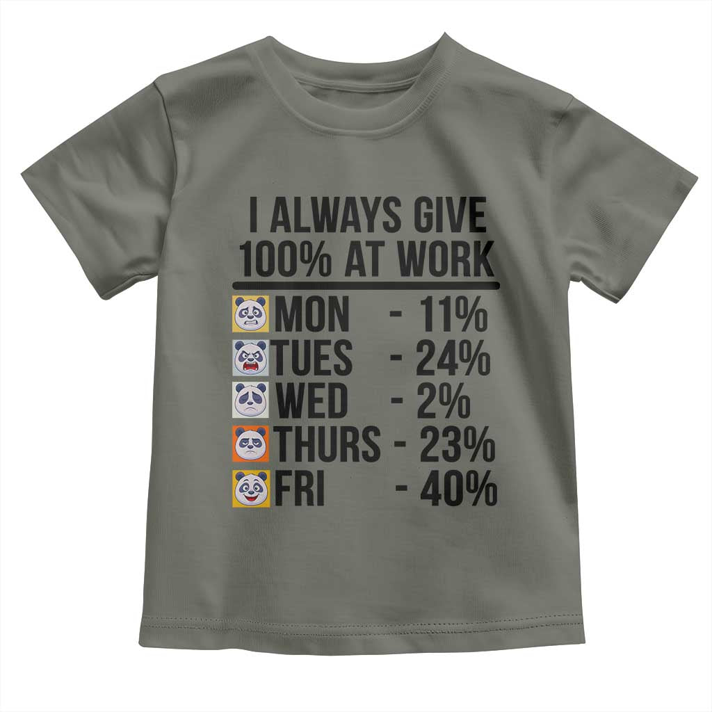 I Always Give 100% At Work Toddler T Shirt Funny Panda Office Mood TS12 Military Green Print Your Wear