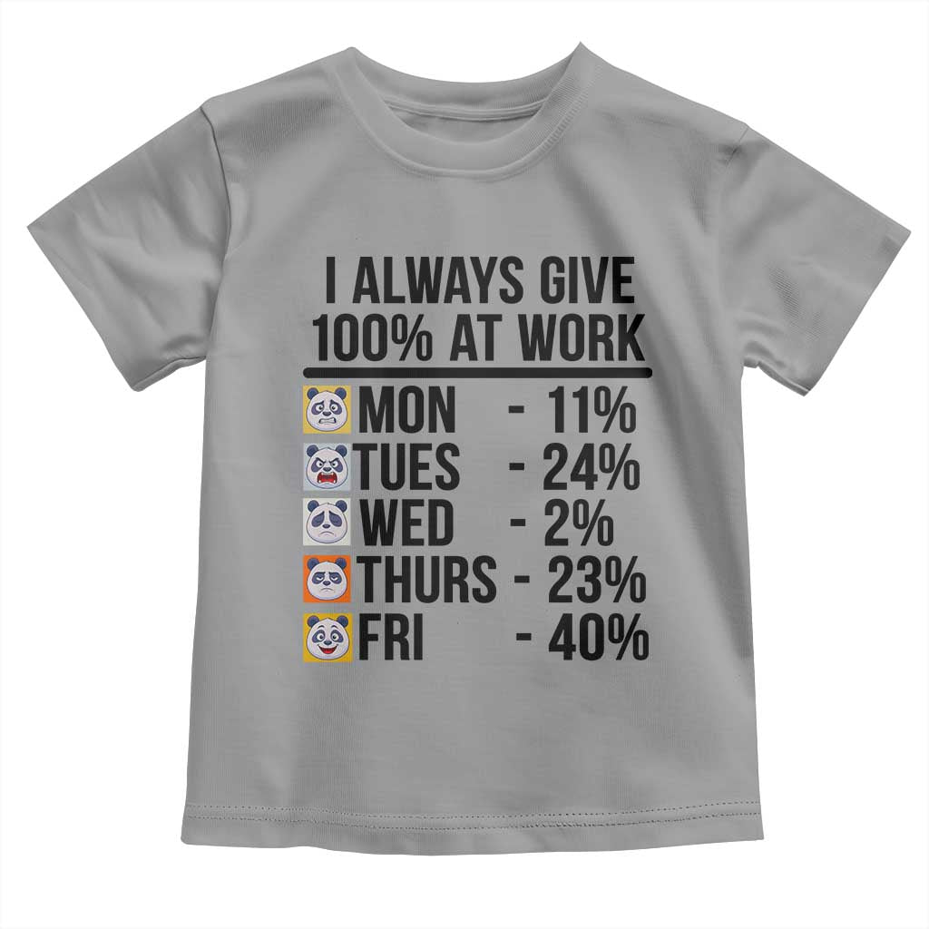 I Always Give 100% At Work Toddler T Shirt Funny Panda Office Mood TS12 Sport Gray Print Your Wear
