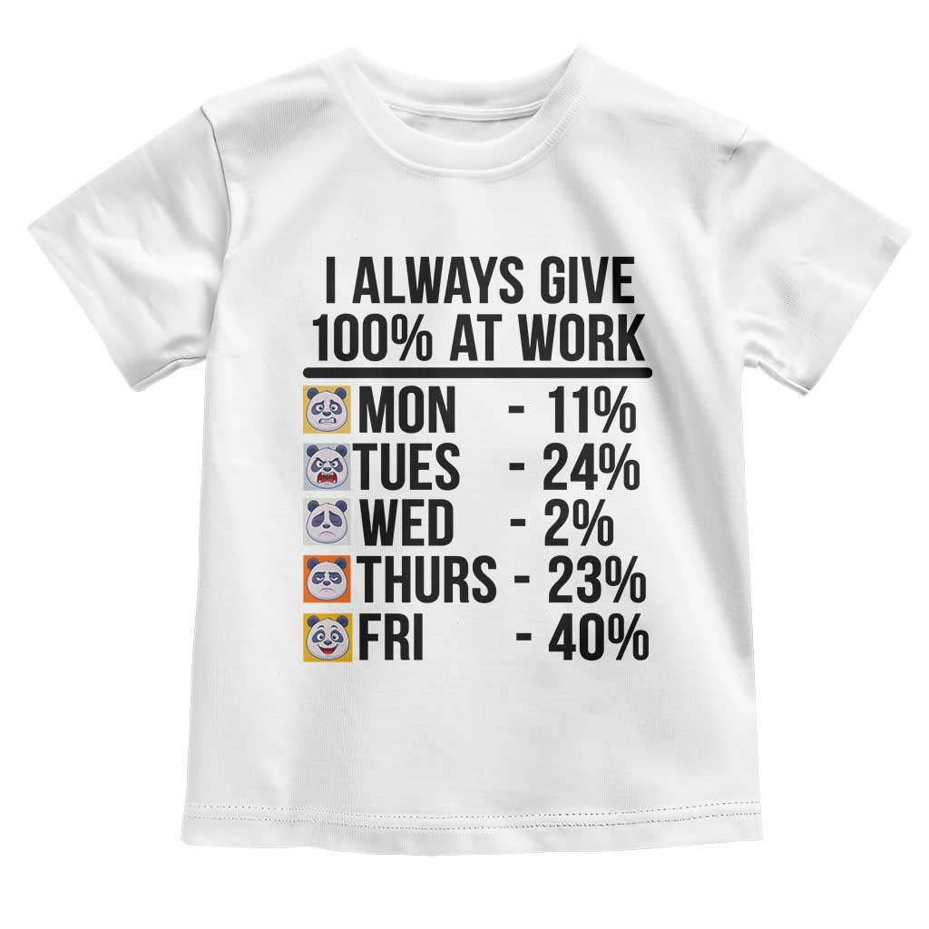 I Always Give 100% At Work Toddler T Shirt Funny Panda Office Mood TS12 White Print Your Wear