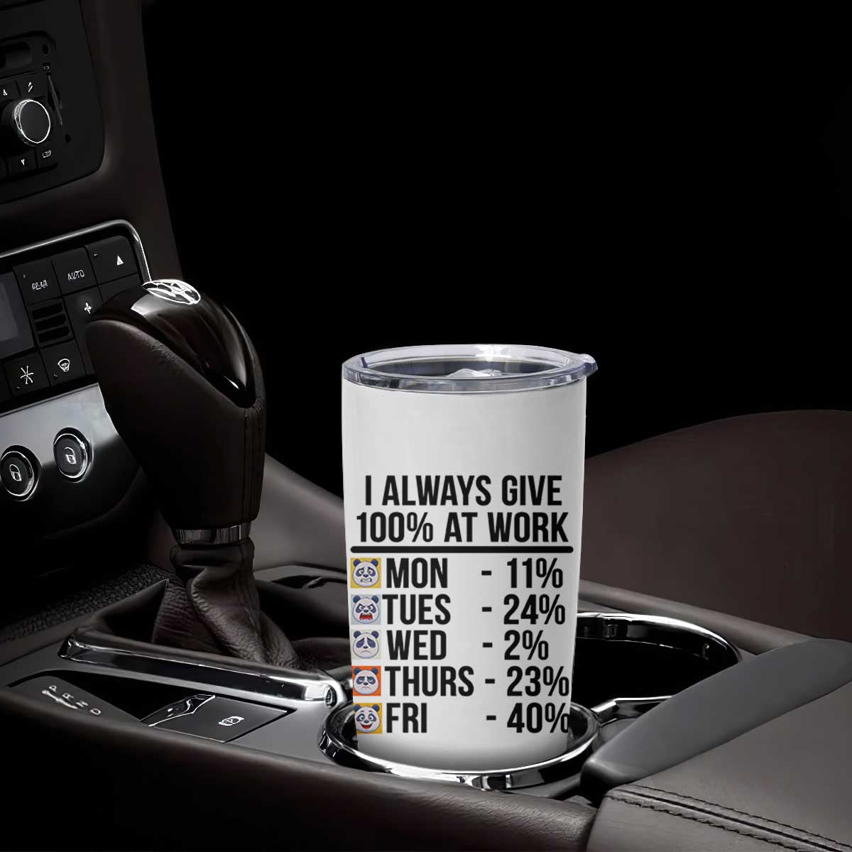 I Always Give 100% At Work Tumbler Cup Funny Panda Office Mood TS12 Print Your Wear