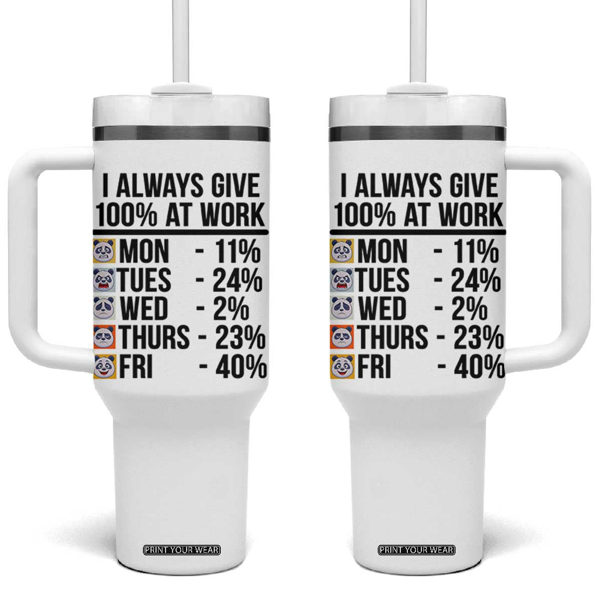 I Always Give 100% At Work Tumbler With Handle Funny Panda Office Mood TS12 One Size: 40 oz White Print Your Wear