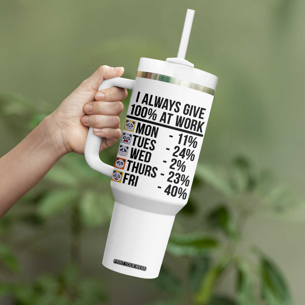 I Always Give 100% At Work Tumbler With Handle Funny Panda Office Mood TS12 Print Your Wear
