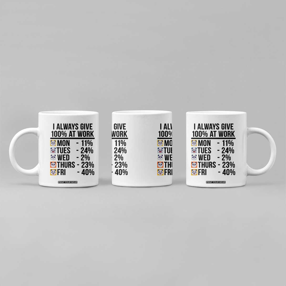 I Always Give 100% At Work Coffee Mug Funny Panda Office Mood TS12 Print Your Wear
