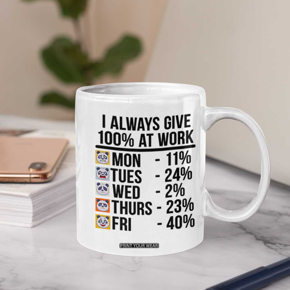 I Always Give 100% At Work Coffee Mug Funny Panda Office Mood TS12 Print Your Wear
