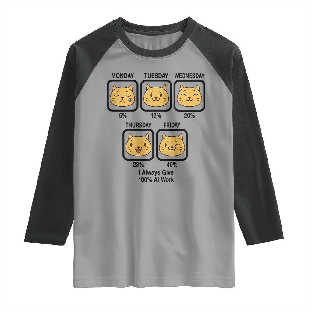 Funny Cat Office Mood Raglan Shirt I Always Give 100% At Work Quote TS12 Sport Gray Black Print Your Wear