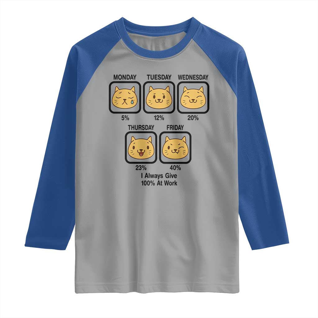 Funny Cat Office Mood Raglan Shirt I Always Give 100% At Work Quote TS12 Sport Gray Royal Print Your Wear