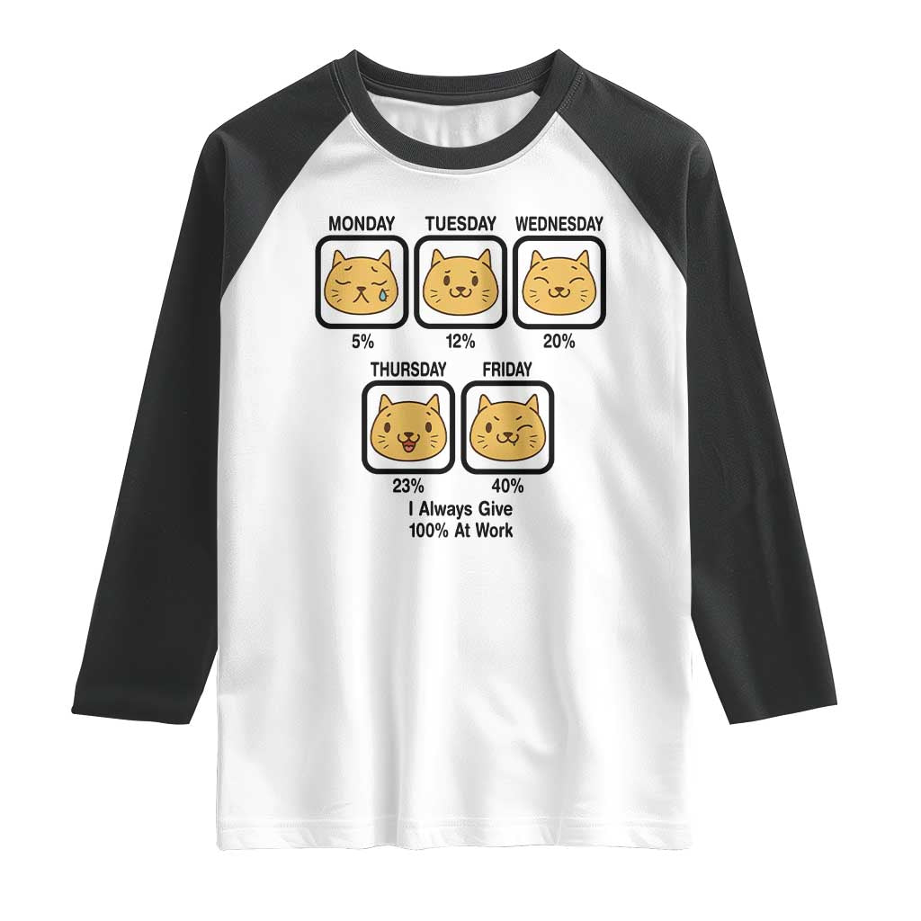 Funny Cat Office Mood Raglan Shirt I Always Give 100% At Work Quote TS12 White Black Print Your Wear