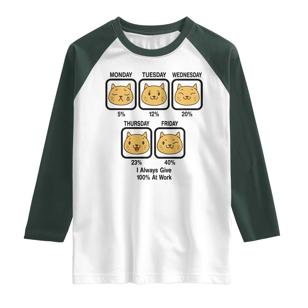 Funny Cat Office Mood Raglan Shirt I Always Give 100% At Work Quote TS12 White Dark Forest Green Print Your Wear