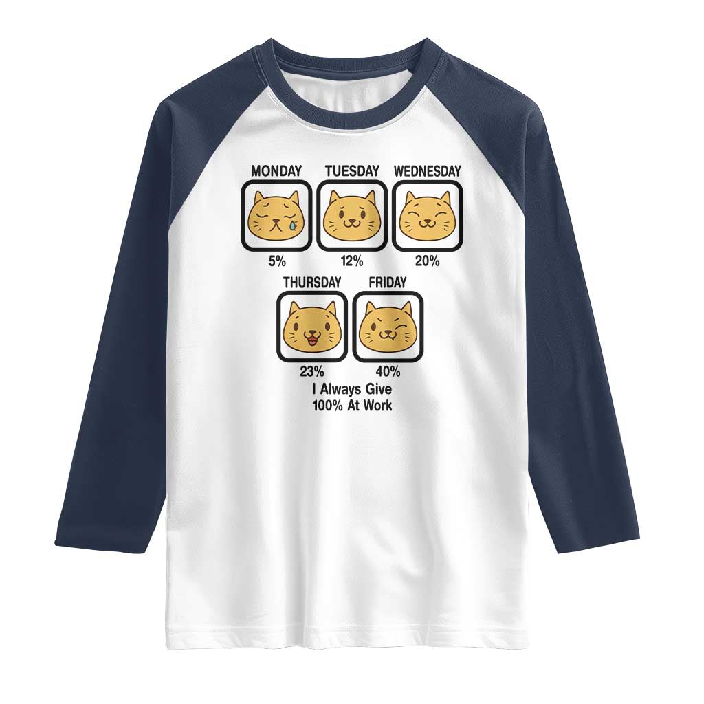 Funny Cat Office Mood Raglan Shirt I Always Give 100% At Work Quote TS12 White Navy Print Your Wear