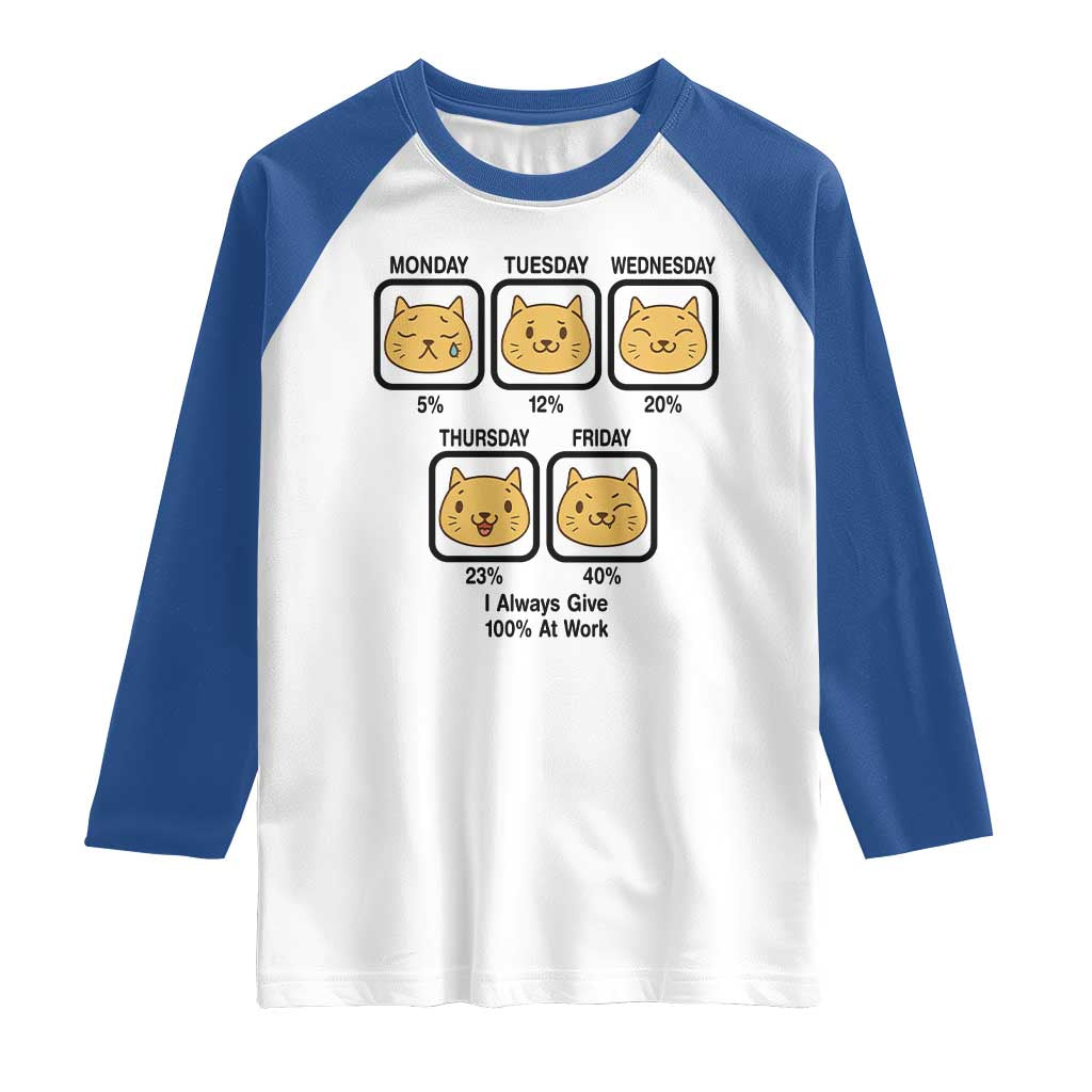 Funny Cat Office Mood Raglan Shirt I Always Give 100% At Work Quote TS12 White Royal Print Your Wear