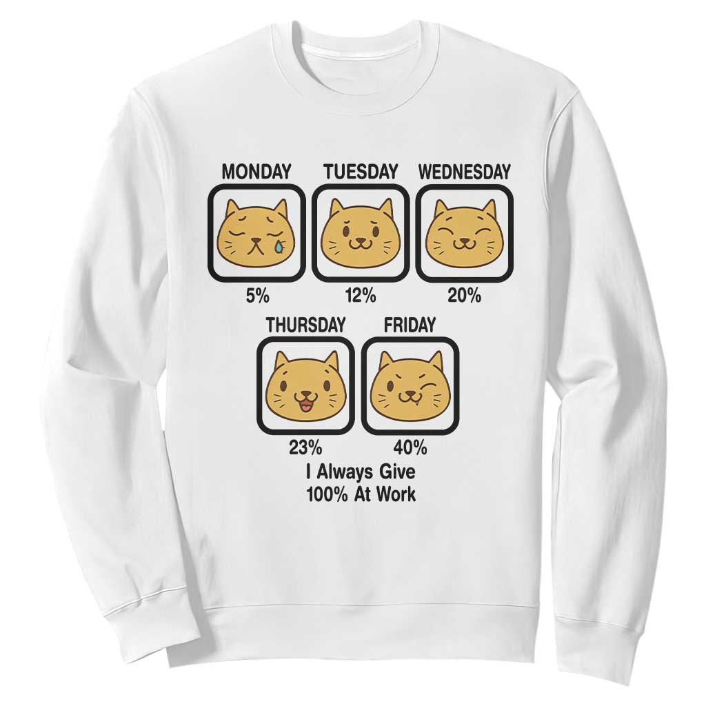 Funny Cat Office Mood Sweatshirt I Always Give 100% At Work Quote TS12 White Print Your Wear