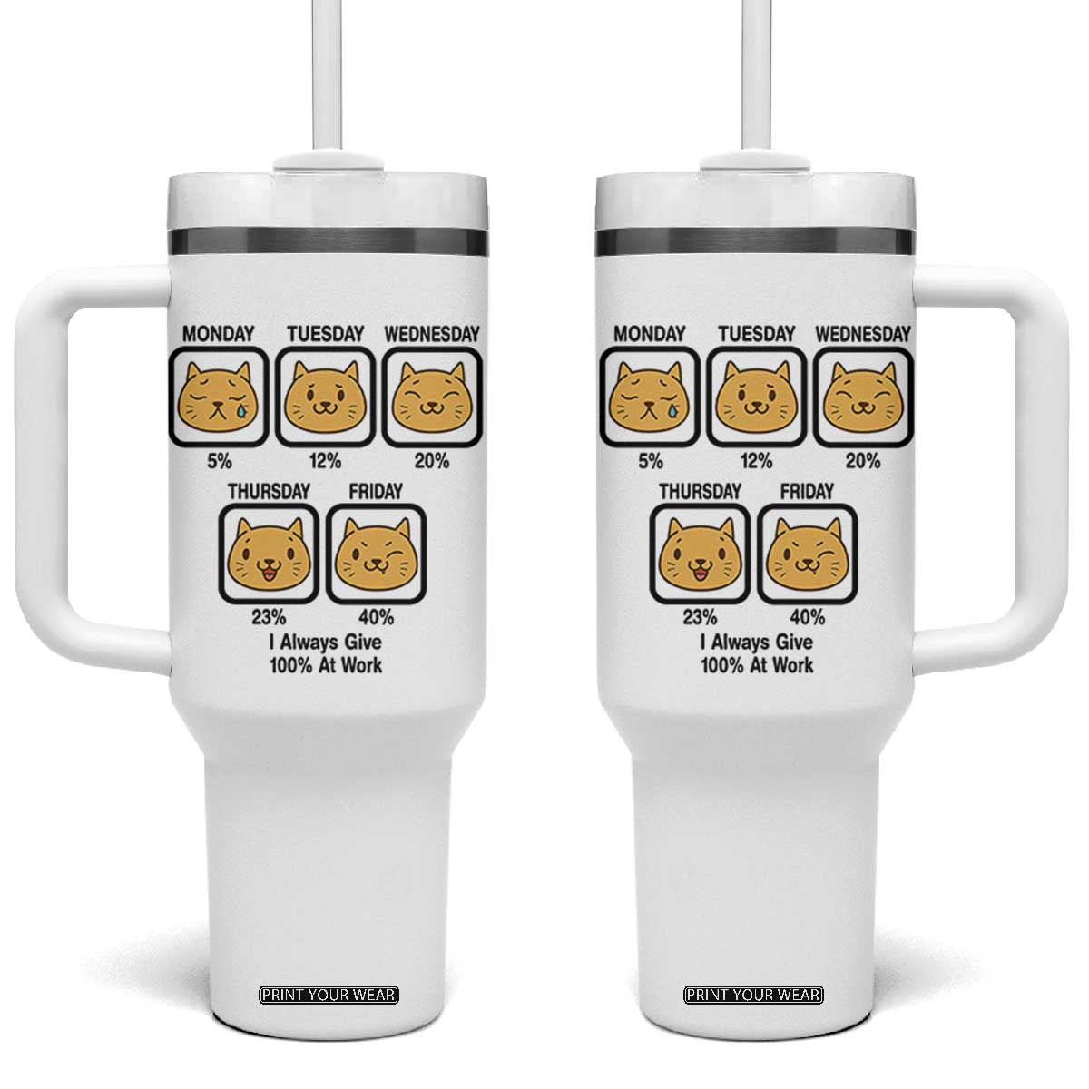 Funny Cat Office Mood Tumbler With Handle I Always Give 100% At Work Quote TS12 One Size: 40 oz White Print Your Wear