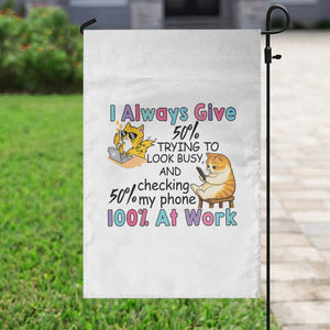 Sarcastic Cat Lover Garden Flag I Always Give 100% At Work Office Humor TS12 Print Your Wear