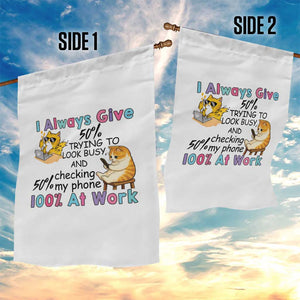 Sarcastic Cat Lover Garden Flag I Always Give 100% At Work Office Humor TS12 Print Your Wear