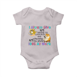 Sarcastic Cat Lover Baby Onesie I Always Give 100% At Work Office Humor TS12 Ice Gray Print Your Wear