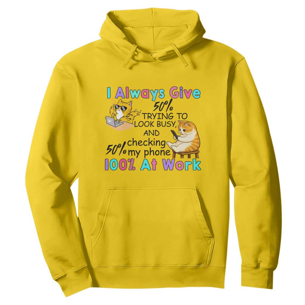 Sarcastic Cat Lover Hoodie I Always Give 100% At Work Office Humor TS12 Daisy Print Your Wear