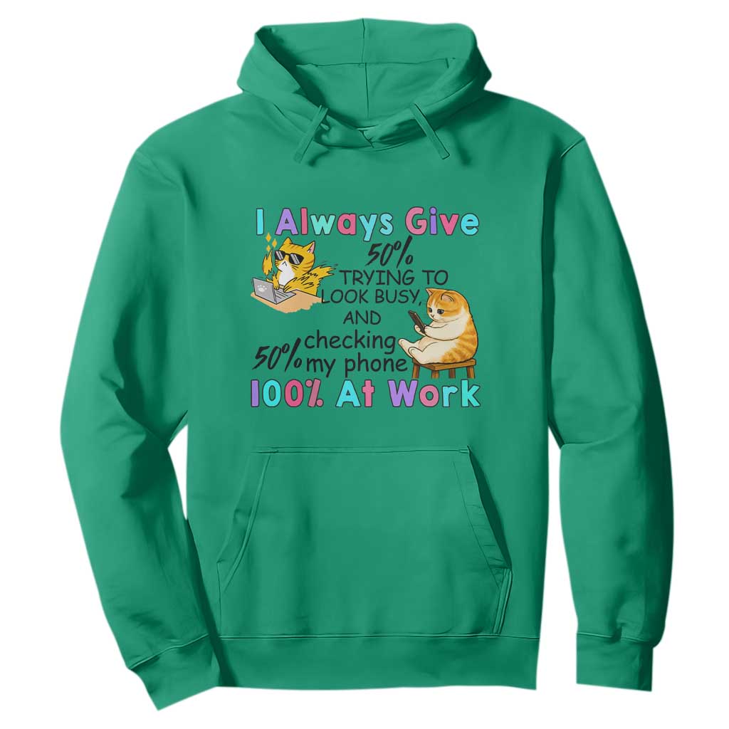 Sarcastic Cat Lover Hoodie I Always Give 100% At Work Office Humor TS12 Irish Green Print Your Wear