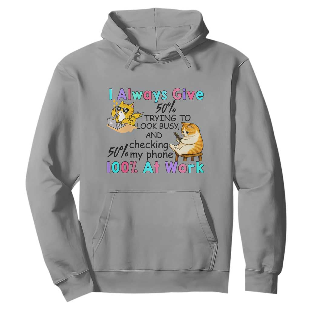 Sarcastic Cat Lover Hoodie I Always Give 100% At Work Office Humor TS12 Sport Gray Print Your Wear