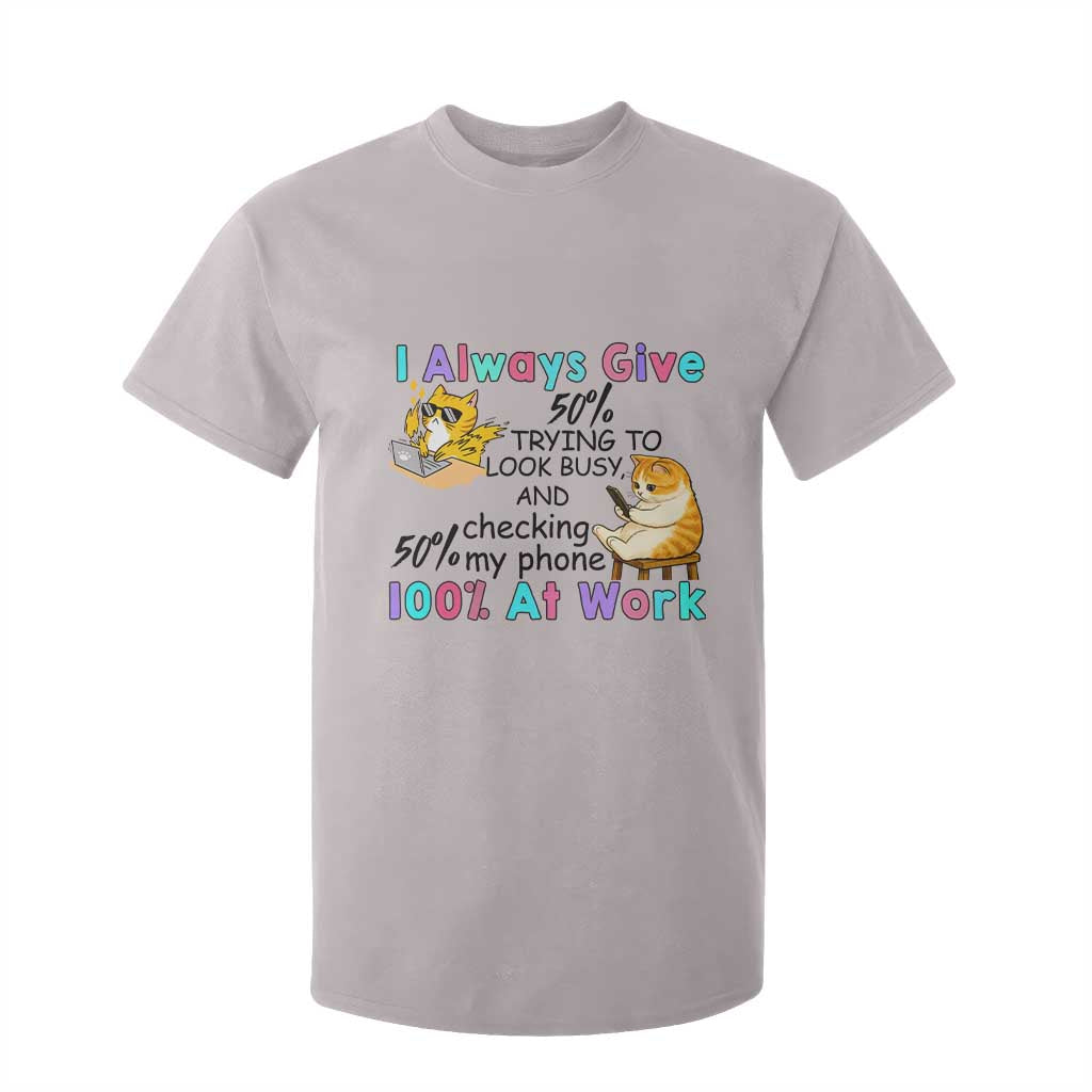 Sarcastic Cat Lover T Shirt For Kid I Always Give 100% At Work Office Humor TS12 Ice Gray Print Your Wear