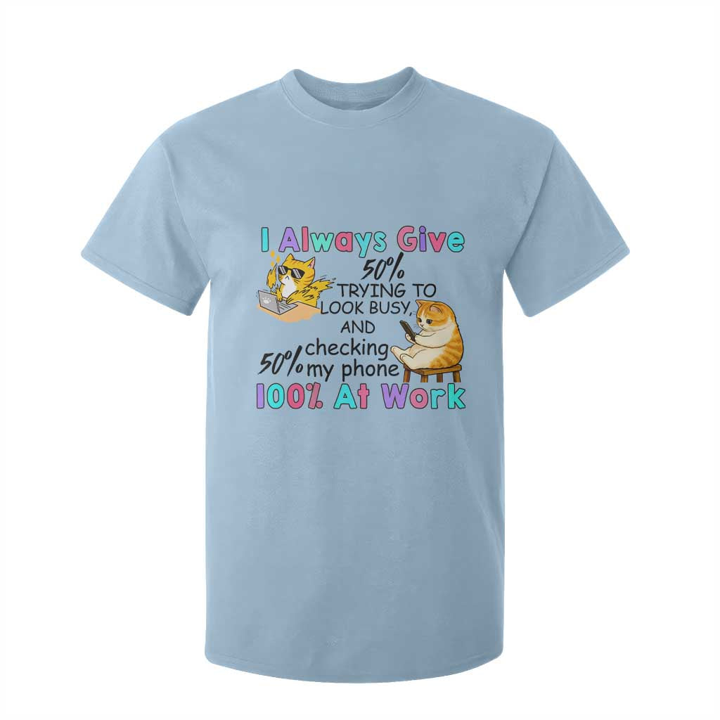 Sarcastic Cat Lover T Shirt For Kid I Always Give 100% At Work Office Humor TS12 Light Blue Print Your Wear
