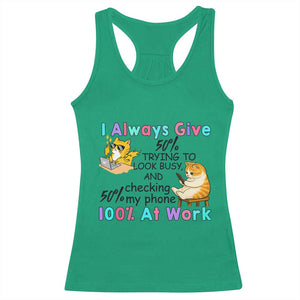 Sarcastic Cat Lover Racerback Tank Top I Always Give 100% At Work Office Humor TS12 Irish Green Print Your Wear
