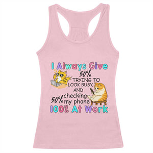 Sarcastic Cat Lover Racerback Tank Top I Always Give 100% At Work Office Humor TS12 Light Pink Print Your Wear