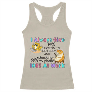 Sarcastic Cat Lover Racerback Tank Top I Always Give 100% At Work Office Humor TS12 Sand Print Your Wear
