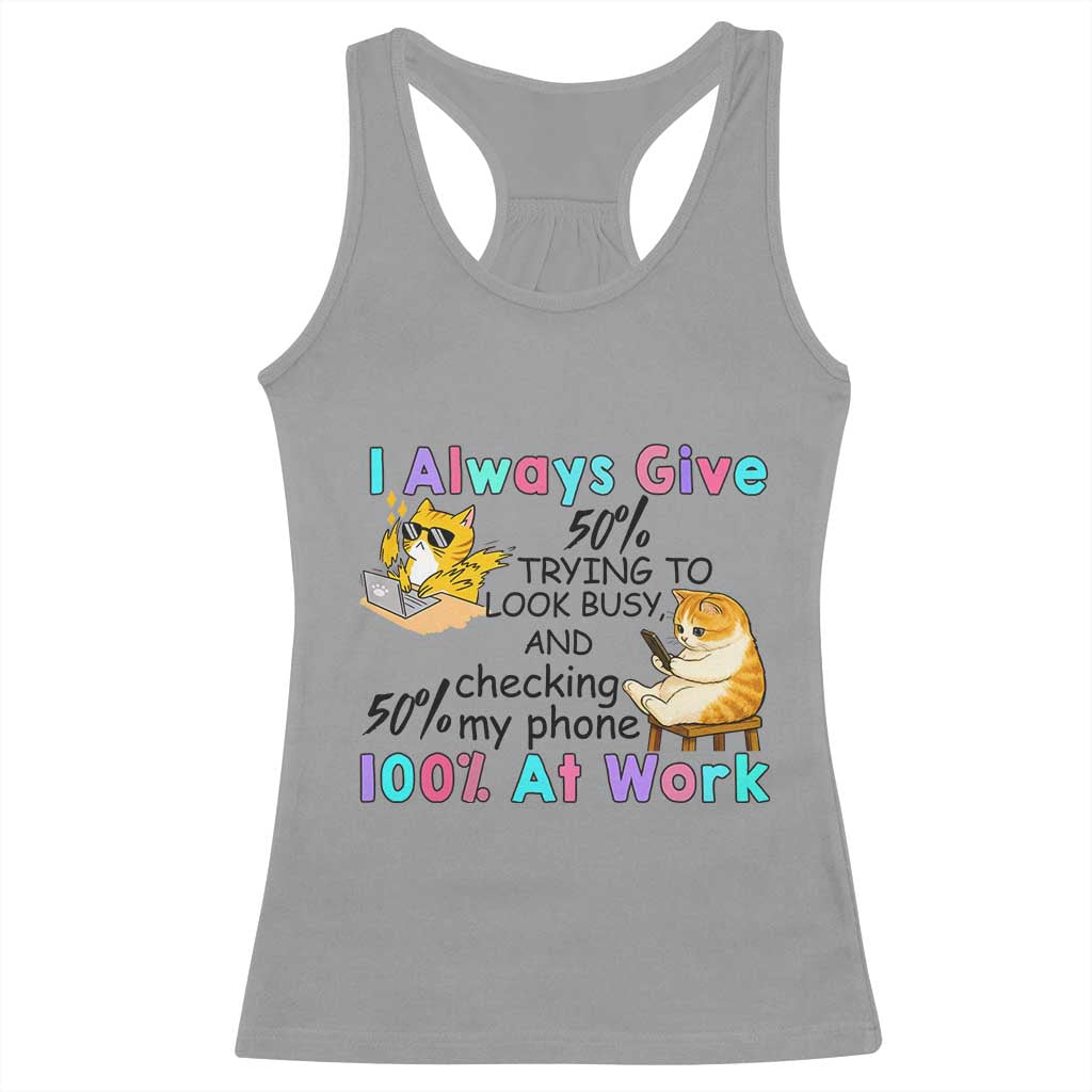 Sarcastic Cat Lover Racerback Tank Top I Always Give 100% At Work Office Humor TS12 Sport Gray Print Your Wear