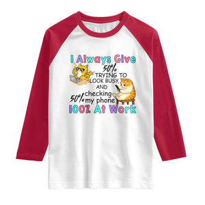 Sarcastic Cat Lover Raglan Shirt I Always Give 100% At Work Office Humor TS12 White Red Print Your Wear