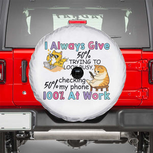 Sarcastic Cat Lover Spare Tire Cover I Always Give 100% At Work Office Humor TS12 White Print Your Wear