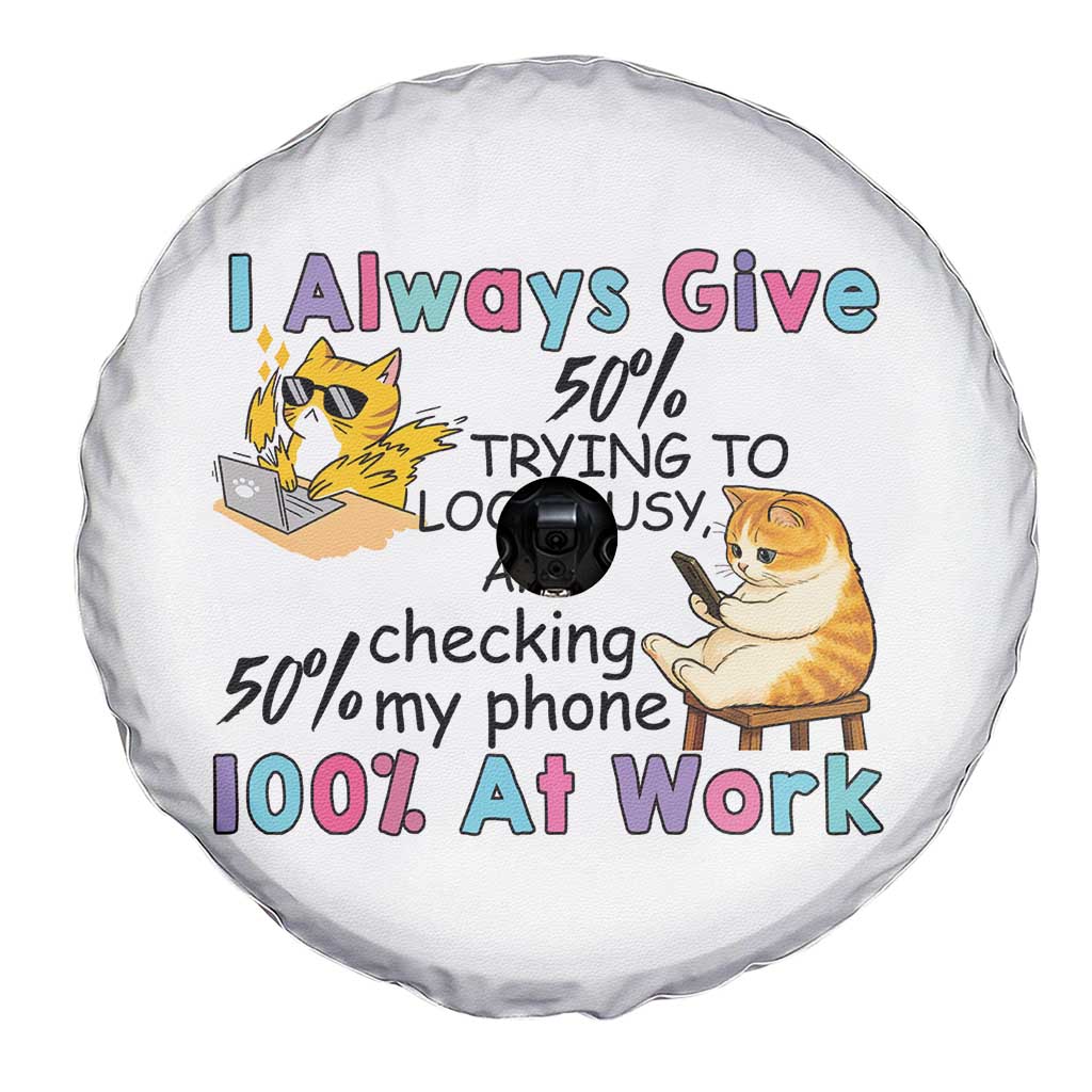 Sarcastic Cat Lover Spare Tire Cover I Always Give 100% At Work Office Humor TS12 Print Your Wear