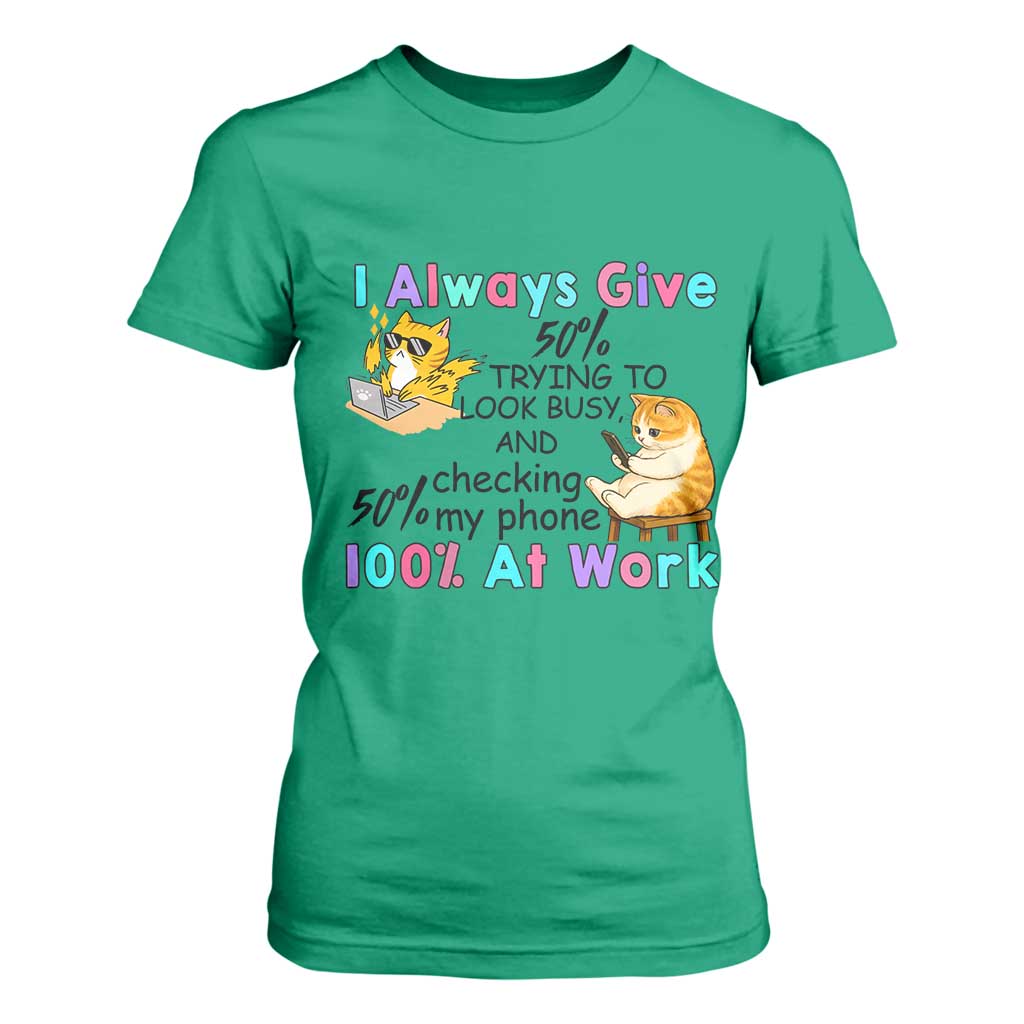Sarcastic Cat Lover T Shirt For Women I Always Give 100% At Work Office Humor TS12 Irish Green Print Your Wear