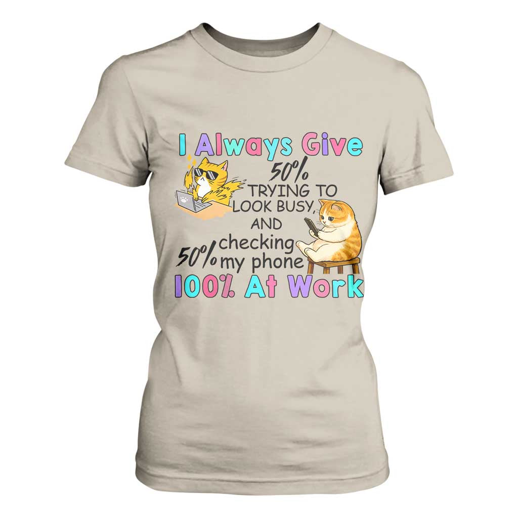 Sarcastic Cat Lover T Shirt For Women I Always Give 100% At Work Office Humor TS12 Sand Print Your Wear